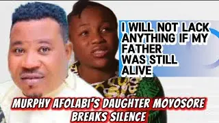Murphy Afolabi’s Daughter Breaks Silence- I Won’t Lack anything if my Father was Still Alive