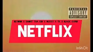 NETFLIX -beyond ft ghost tha kid ft duxxy x Tk x Black cupid