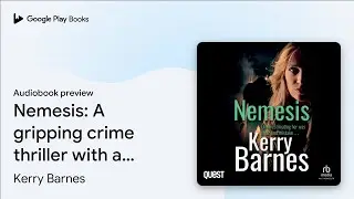 Nemesis: A gripping crime thriller with a&hellip; by Kerry Barnes &middot; Audiobook preview