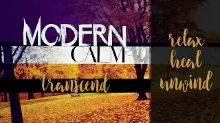 Transcend - Modern Calm Meditation Music for Healing and Relaxation