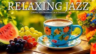 Relaxing Jazz Coffee in the Garden: Cozy Vibes & Soft Melodies 🌿🎶