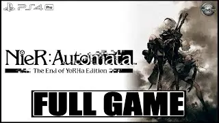 NieR Automata Game of the YoRHa Edition FULL GAME Gameplay Walkthrough PS4 Pro (No Commentary)