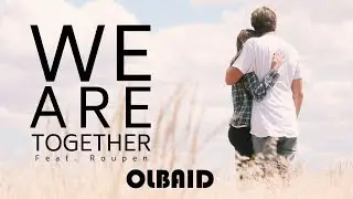 Olbaid Feat. Roupen - We Are Together [Official Video]