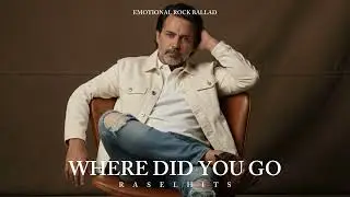 WHERE DID YOU GO - RASELHITS ( EMOTIONAL ROCK BALLAD )