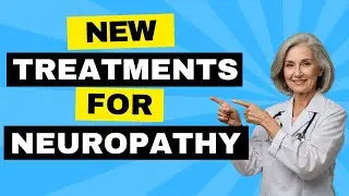 New Treatments for Neuropathy