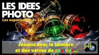 JOUONS AVEC LA LUMIERE ET DES VERRES... LES EXPERIENCES A JEFF - Episode n&deg;615