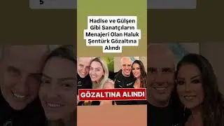 Hadise ve G&uuml;lşen Gibi Sanat&ccedil;ıların Menajeri Olan Haluk Şent&uuml;rk G&ouml;zaltına Alındı