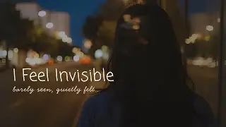 I Feel Invisible | A Soft Confession About Feeling Unseen (Soft Emotional Song)