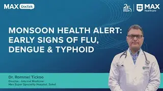 Monsoon Health Alert: Early Signs of Flu, Dengue & Typhoid | Dr Rommel Tickoo