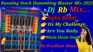 Running Stock Hummbing Blaster Mix 2023//#dj#rbmix//dj pradhan music//pp club.in...