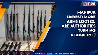 Manipur Unrest: More arms looted. Are authorities turning a blind eye?