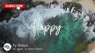 Best Pop Happy Music for Video [ Ty Simon - So Good   Ty Simon Remix ]