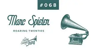 Marc Spieler - Roaring Twenties // Electro Swing Thing #068