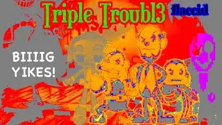 Triple Troubl3 Flaccid // High-Effort Titled Bendy Mod