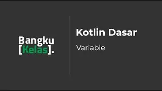 Kotlin Dasar - Variable