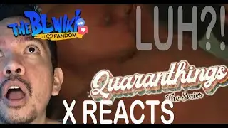 French-Pinoy reacts to Quaranthings ep 4 (X's BL Reaction Video)