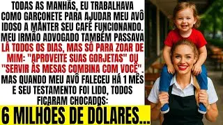 Todas as manhãs eu era garçonete para ajudar meu avô, enquanto meu irmão advogado zombava de mim
