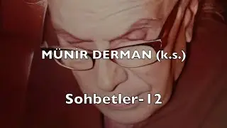 Sohbetler 12 (Münir Derman (k.s.))