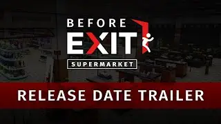 Before Exit: Supermarket - Official Release Date Trailer