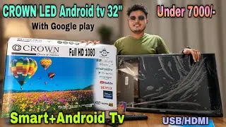 CROWN LED TV 32 Inc androide + smart tv  UNDER 7000/-