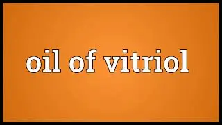 Oil of vitriol Meaning