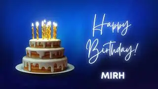 MIRH Happy birthday song | Happy Birthday MIRH | MIRH Happy birthday to You