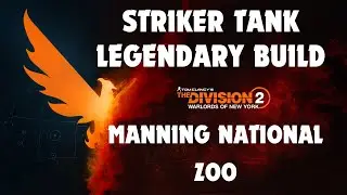 THE DIVISION 2 STRIKER TANK LEGENDARY BUILD   MANNING NATIONAL ZOO LEGENDARY GAMEPLAY #thedivision2