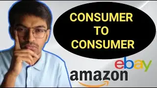Consumer to Consumer (C2C) Business Model