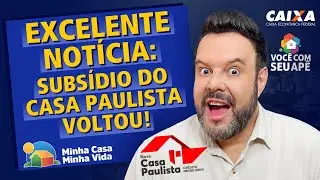 EXCELENTE NOT&Iacute;CIA: O SUBS&Iacute;DIO do Casa Paulista Voltou!!! Programa Minha Casa Minha Vida.