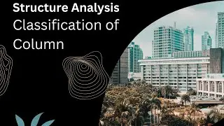 96. Classification of Column | Columns and Struts | Structural Analysis