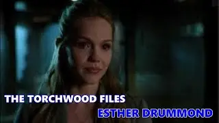 The Torchwood Files: Esther Drummond