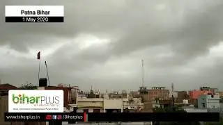 Patna heavy rain and wind storms on first may 2020 I Biharplus News