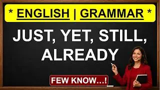 JUST, YET, STILL, ALREADY&mdash;Master These 4 Confusing English Words Easily! | ESC_Grammar & Structure