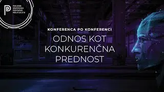 Konferenca po konferenci: Odnos kot konkurenčna prednost