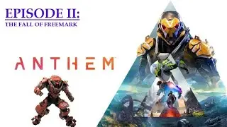 ANTHEM - EPISODE II - THE FALL OF FREEMARK