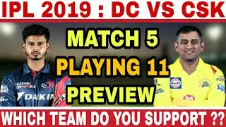 IPL 2019 5TH MATCH : DC VS CSK PLAYING 11 AND MATCH PREIVEW | IPL 2019 DC VS CSK PLAYING 11