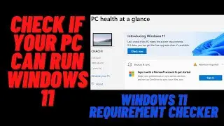 Windows 11 requirement Checker, check If Your PC Can Run Windows 11