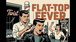 Jimmy Thunderstorm &ndash; Flat-Top Fever 💈🔥 1950s Greaser Rock&rsquo;n&rsquo;Roll Twist | The Jukebox Classics