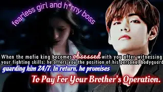 ||KTH||When the mafia king becomes obbe$sed with you after witnessing your f!ghting skills, he ~