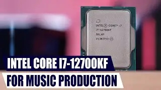 Intel Core i7 12700KF: The ULTIMATE CPU for Music Production?