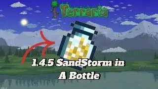 1.4.5 Terraria Sandstorm in a Bottle Guide!