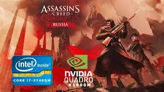 Assassin&rsquo;s Creed Chronicles Russia | i7-3740QM x nVidia Quadro K1000M