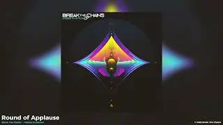 Break The Chains - Round of Applause
