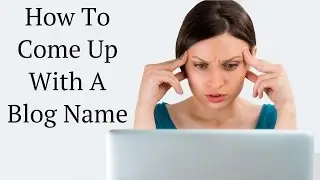 ✅ How To Come Up With A Blog Name ( Includes Live Example)