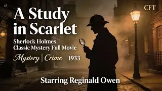 A Study in Scarlet | Sherlock Holmes Classic Mystery Full Movie | Starring Reginald Owen