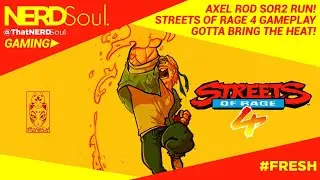 Baleedat! Axel: Streets of Rage 4 Gameplay! #VictoryLaps | NERDSoul Gaming