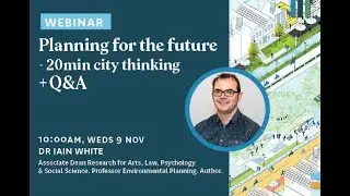 Dr Iain White - What do people really want from cities & neighbourhoods? 20-minute city thinking