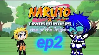 NARUTO X TRANSFORMERS: PRIME RISE OF THE KNIGHTS EP2