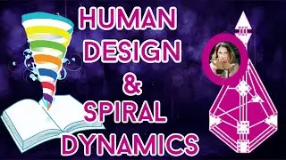 Human Design Integral and Spiral Dynamics
