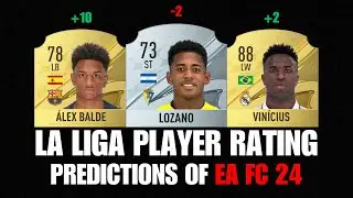 FIFA 23 | La Liga player rating predictions of EA SPORTS FC 24! (ft. Balde, Lozano, Vinicius... etc)